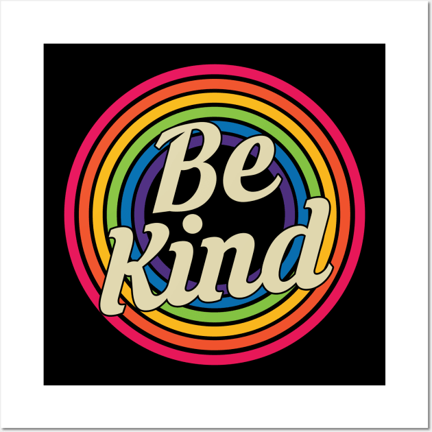 Be Kind - Retro Rainbow Style Wall Art by MaydenArt